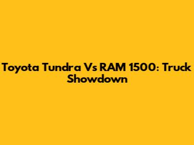 Toyota Tundra Vs RAM 1500: Truck Showdown