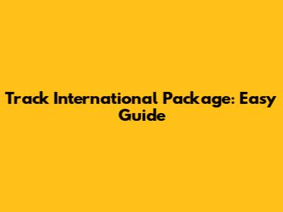 Track International Package: Easy Guide