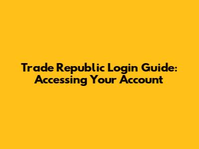 Trade Republic Login Guide: Accessing Your Account