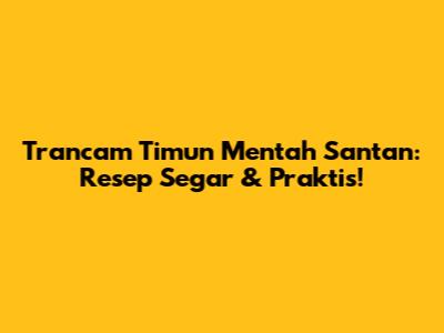 Trancam Timun Mentah Santan: Resep Segar & Praktis!