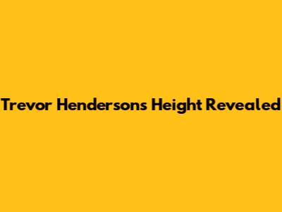 Trevor Henderson's Height Revealed