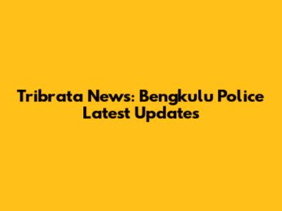 Tribrata News: Bengkulu Police Latest Updates