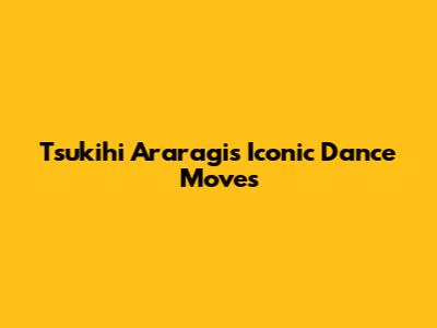 Tsukihi Araragi's Iconic Dance Moves
