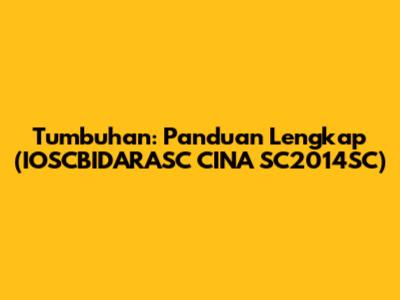 Tumbuhan: Panduan Lengkap (IOSCBIDARASC CINA SC2014SC)