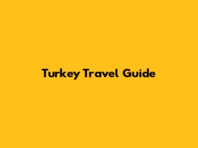 Turkey Travel Guide