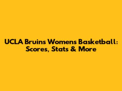 UCLA Bruins Women's Basketball: Scores, Stats & More