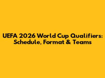 UEFA 2026 World Cup Qualifiers: Schedule, Format & Teams