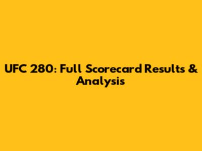 UFC 280: Full Scorecard Results & Analysis