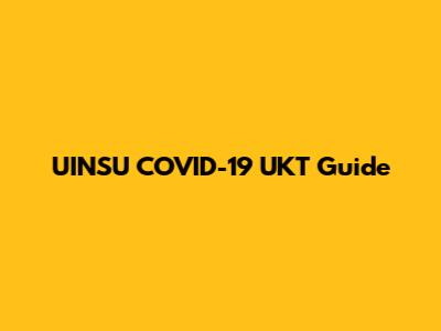 UINSU COVID-19 UKT Guide