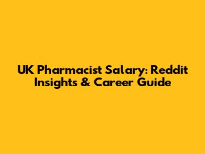 UK Pharmacist Salary: Reddit Insights & Career Guide
