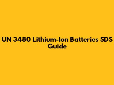 UN 3480 Lithium-Ion Batteries SDS Guide