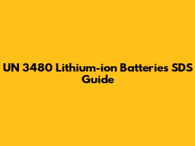 UN 3480 Lithium-ion Batteries SDS Guide