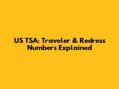 US TSA: Traveler & Redress Numbers Explained