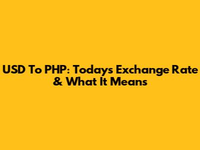 USD To PHP: Today's Exchange Rate & What It Means