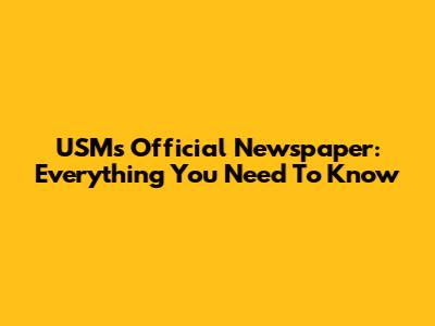 USM's Official Newspaper: Everything You Need To Know