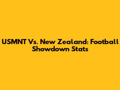 USMNT Vs. New Zealand: Football Showdown Stats