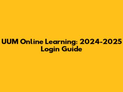 UUM Online Learning: 2024-2025 Login Guide