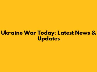 Ukraine War Today: Latest News & Updates