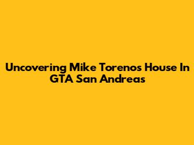 Uncovering Mike Toreno's House In GTA San Andreas