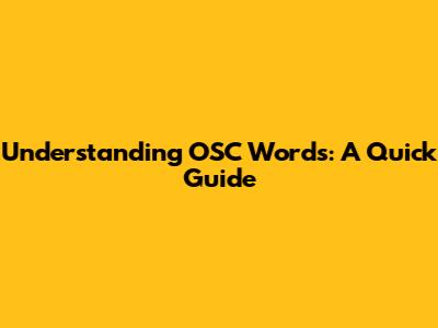 Understanding OSC Words: A Quick Guide
