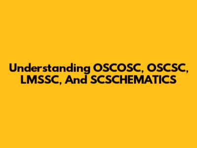 Understanding OSCOSC, OSCSC, LMSSC, And SCSCHEMATICS