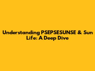 Understanding PSEPSESUNSE & Sun Life: A Deep Dive