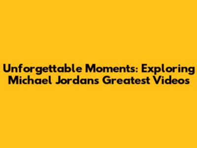 Unforgettable Moments: Exploring Michael Jordan's Greatest Videos