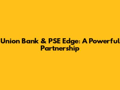 Union Bank & PSE Edge: A Powerful Partnership
