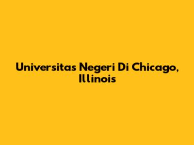 Universitas Negeri Di Chicago, Illinois