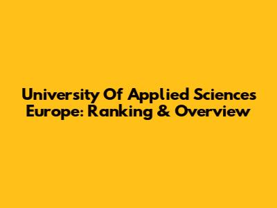 University Of Applied Sciences Europe: Ranking & Overview