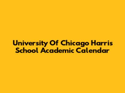 University Of Chicago Harris School Academic Calendar
