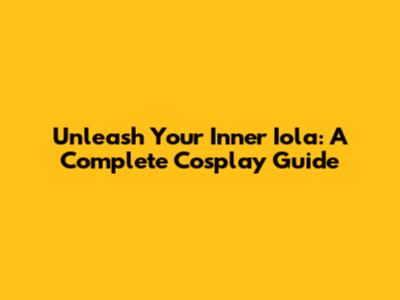Unleash Your Inner Iola: A Complete Cosplay Guide