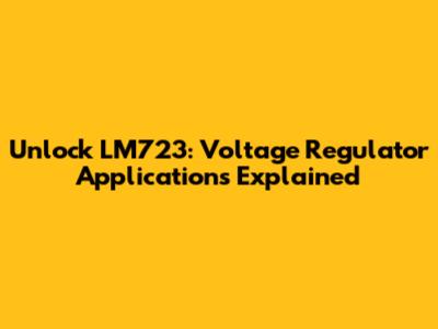 Unlock LM723: Voltage Regulator Applications Explained