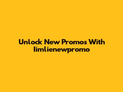 Unlock New Promos With Iimlienewpromo