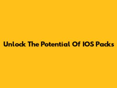 Unlock The Potential Of IOS Packs