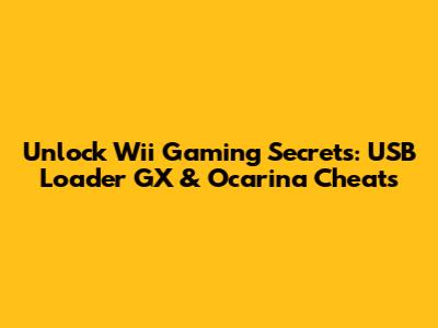 Unlock Wii Gaming Secrets: USB Loader GX & Ocarina Cheats
