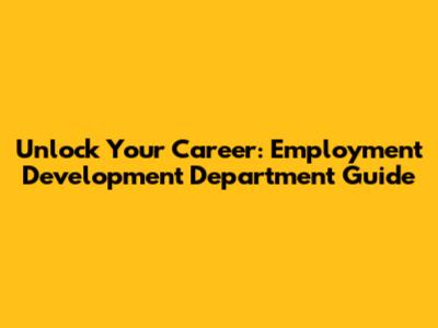 Unlock Your Career: Employment Development Department Guide