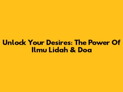 Unlock Your Desires: The Power Of Ilmu Lidah & Doa