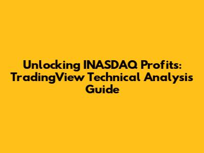 Unlocking INASDAQ Profits: TradingView Technical Analysis Guide