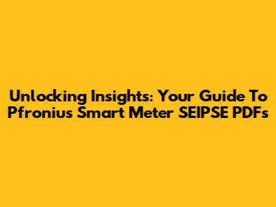Unlocking Insights: Your Guide To Pfronius Smart Meter SEIPSE PDFs