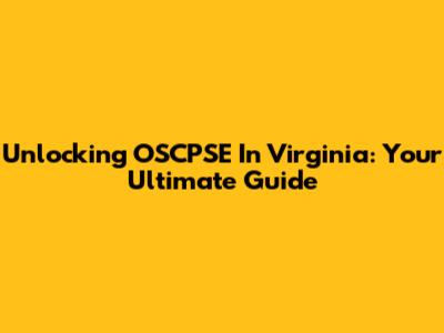 Unlocking OSCPSE In Virginia: Your Ultimate Guide
