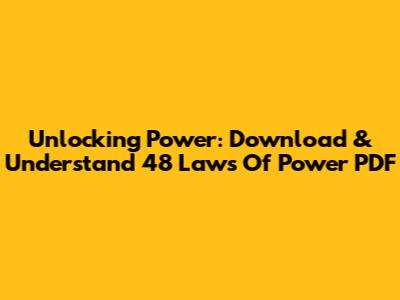 Unlocking Power: Download & Understand '48 Laws Of Power' PDF