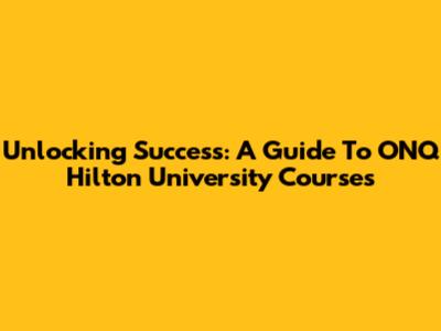 Unlocking Success: A Guide To ONQ Hilton University Courses