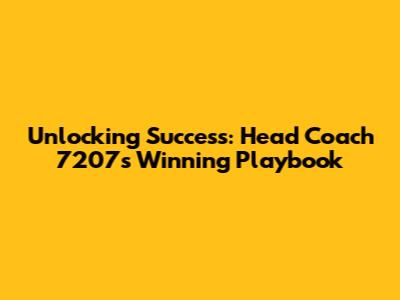 Unlocking Success: Head Coach 7207's Winning Playbook