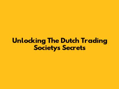 Unlocking The Dutch Trading Society's Secrets