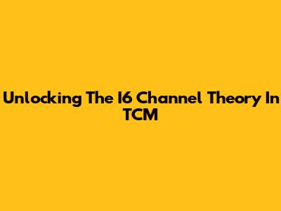 Unlocking The I6 Channel Theory In TCM