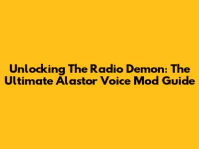 Unlocking The Radio Demon: The Ultimate Alastor Voice Mod Guide