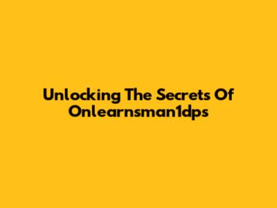 Unlocking The Secrets Of Onlearnsman1dps