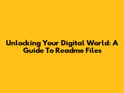 Unlocking Your Digital World: A Guide To Readme Files