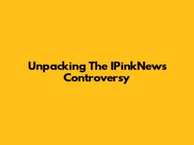 Unpacking The IPinkNews Controversy